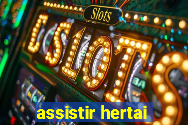 assistir hertai